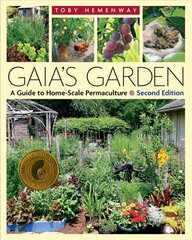 Gaia's Garden: A Guide to Home-Scale Permaculture, 2nd Edition 2nd edition hind ja info | Aiandusraamatud | kaup24.ee