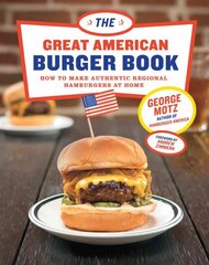 Great American Burger Book: How to Make Authentic Regional Hamburgers At Home hind ja info | Retseptiraamatud  | kaup24.ee