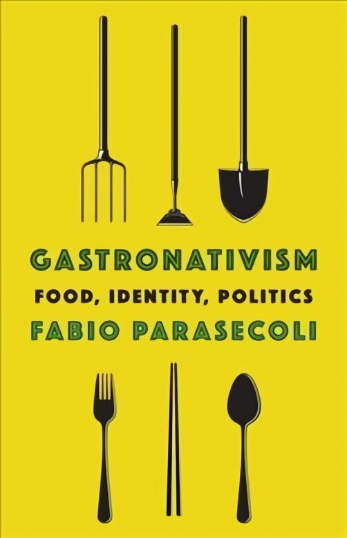 Gastronativism: Food, Identity, Politics hind ja info | Entsüklopeediad, teatmeteosed | kaup24.ee