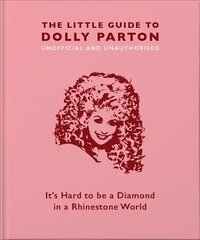 Little Guide to Dolly Parton: It's Hard to be a Diamond in a Rhinestone World цена и информация | Книги об искусстве | kaup24.ee