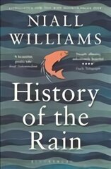 History of the Rain: Longlisted for the Man Booker Prize 2014 цена и информация | Фантастика, фэнтези | kaup24.ee