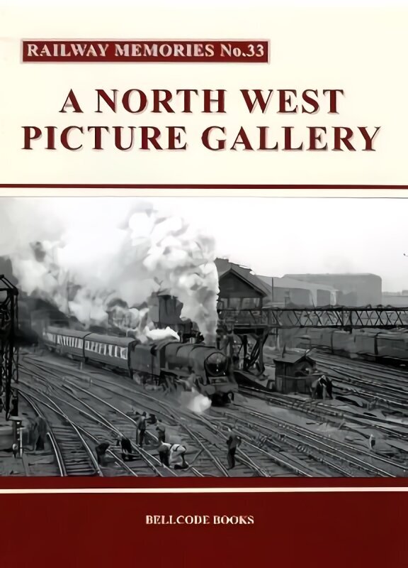 Railway Memories No.33: A North West Picture Gallery hind ja info | Tervislik eluviis ja toitumine | kaup24.ee