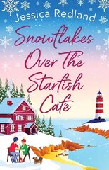 Snowflakes Over The Starfish Cafe: The start of a heartwarming, uplifting series from bestseller Jessica Redland hind ja info | Fantaasia, müstika | kaup24.ee