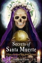 Secrets of Santa Muerte: A Guide to the Prayers, Spells, Rituals, and Hexes hind ja info | Eneseabiraamatud | kaup24.ee