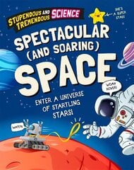 Stupendous and Tremendous Science: Spectacular and Soaring Space Illustrated edition hind ja info | Noortekirjandus | kaup24.ee