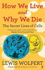 How We Live and Why We Die: the secret lives of cells Main hind ja info | Majandusalased raamatud | kaup24.ee