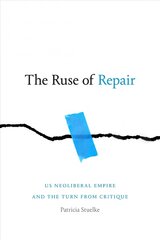 Ruse of Repair: US Neoliberal Empire and the Turn from Critique цена и информация | Исторические книги | kaup24.ee