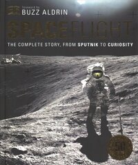 Spaceflight: The Complete Story from Sputnik to Curiosity цена и информация | Книги по социальным наукам | kaup24.ee