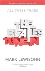 Beatles - All These Years: Volume One: Tune In hind ja info | Elulooraamatud, biograafiad, memuaarid | kaup24.ee