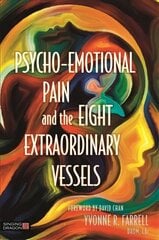 Psycho-Emotional Pain and the Eight Extraordinary Vessels hind ja info | Majandusalased raamatud | kaup24.ee