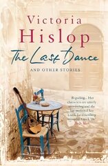 Last Dance and Other Stories: Powerful stories from million-copy bestseller Victoria Hislop 'Beautifully   observed' цена и информация | Фантастика, фэнтези | kaup24.ee