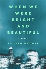 When We Were Bright and Beautiful: A Novel цена и информация | Фантастика, фэнтези | kaup24.ee