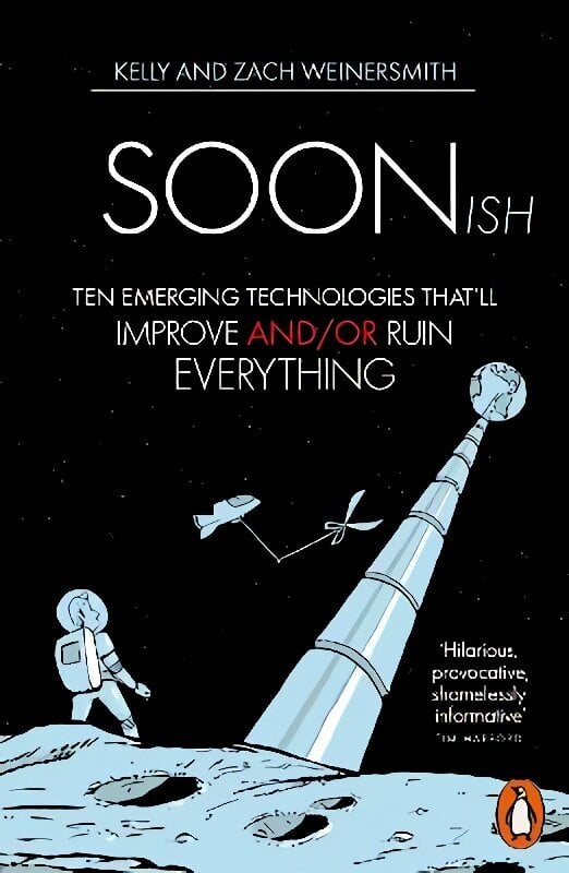 Soonish: Ten Emerging Technologies That Will Improve and/or Ruin Everything hind ja info | Majandusalased raamatud | kaup24.ee