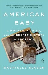 American Baby: A Mother, a Child, and the Secret History of Adoption hind ja info | Eneseabiraamatud | kaup24.ee