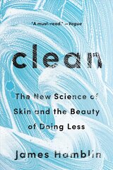 Clean: The New Science of Skin and the Beauty of Doing Less hind ja info | Eneseabiraamatud | kaup24.ee
