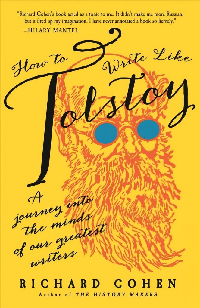 How to Write Like Tolstoy: A Journey into the Minds of Our Greatest Writers Annotated edition hind ja info | Ajalooraamatud | kaup24.ee