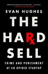 Hard Sell: Crime and Punishment at an Opioid Startup hind ja info | Elulooraamatud, biograafiad, memuaarid | kaup24.ee