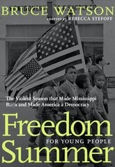 Freedom Summer For Young People: The Savage Season of 1964 that Made Mississippi Burn and Made America a   Democracy цена и информация | Книги для подростков и молодежи | kaup24.ee