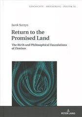 Return to the Promised Land.: The Birth and Philosophical Foundations of Zionism New edition hind ja info | Ajalooraamatud | kaup24.ee