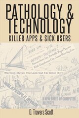 Pathology and Technology: Killer Apps and Sick Users New edition hind ja info | Ühiskonnateemalised raamatud | kaup24.ee