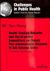 Health Seeking Behavior and Out-of-Pocket Expenditure on Chronic   Non-communicable Diseases in Sub-Saharan Africa: The Case of Rural Malawi New edition цена и информация | Книги по социальным наукам | kaup24.ee