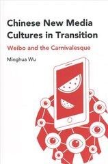 Chinese New Media Cultures in Transition: Weibo and the Carnivalesque New edition цена и информация | Книги по социальным наукам | kaup24.ee