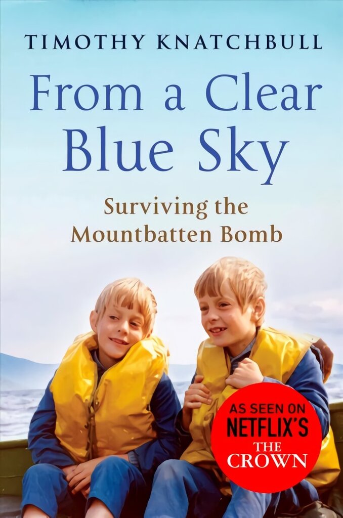 From A Clear Blue Sky: Surviving the Mountbatten bomb hind ja info | Elulooraamatud, biograafiad, memuaarid | kaup24.ee