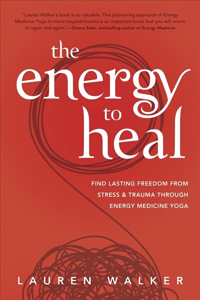 Energy to Heal: Find Lasting Freedom From Stress and Trauma Through Energy Medicine Yoga hind ja info | Eneseabiraamatud | kaup24.ee