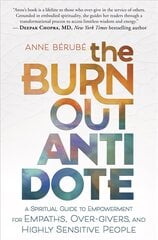Burnout Antidote: A Spiritual Guide to Empowerment for Empaths, Over-givers, and Highly   Sensitive People цена и информация | Самоучители | kaup24.ee