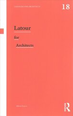 Latour for Architects: Thinkers for Architects цена и информация | Книги по архитектуре | kaup24.ee