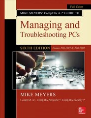 Mike Meyers' CompTIA Aplus Guide to Managing and Troubleshooting PCs, Sixth Edition (Exams 220-1001 & 220-1002) 6th edition hind ja info | Majandusalased raamatud | kaup24.ee