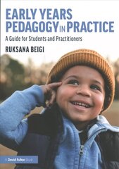 Early Years Pedagogy in Practice: A Guide for Students and Practitioners hind ja info | Ühiskonnateemalised raamatud | kaup24.ee