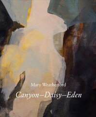 Mary Weatherford: Canyon-Daisy-Eden цена и информация | Книги об искусстве | kaup24.ee