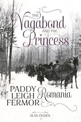 Vagabond and the Princess: Paddy Leigh Fermor in Romania цена и информация | Elulooraamatud, biograafiad, memuaarid | kaup24.ee