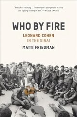 Who By Fire: Leonard Cohen in the Sinai hind ja info | Ühiskonnateemalised raamatud | kaup24.ee