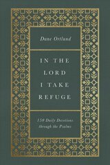 In the Lord I Take Refuge: 150 Daily Devotions through the Psalms hind ja info | Usukirjandus, religioossed raamatud | kaup24.ee