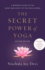 Secret Power of Yoga, Revised Edition: A Woman's Guide to the Heart and Spirit of the Yoga Sutras hind ja info | Eneseabiraamatud | kaup24.ee
