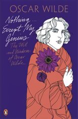 Nothing . . . Except My Genius: The Wit and Wisdom of Oscar Wilde: The Wit and Wisdom of Oscar Wilde цена и информация | Поэзия | kaup24.ee