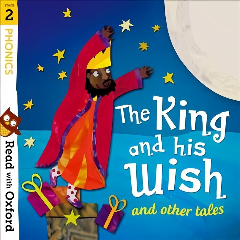Read with Oxford: Stage 2: Phonics: The King and His Wish and Other Tales hind ja info | Noortekirjandus | kaup24.ee
