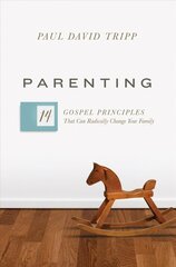 Parenting: 14 Gospel Principles That Can Radically Change Your Family hind ja info | Usukirjandus, religioossed raamatud | kaup24.ee