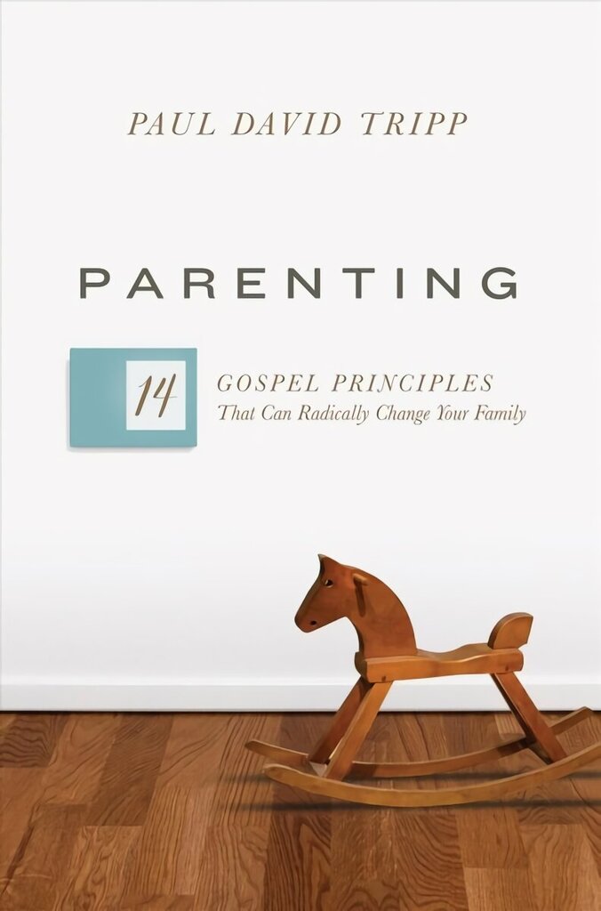 Parenting: 14 Gospel Principles That Can Radically Change Your Family hind ja info | Usukirjandus, religioossed raamatud | kaup24.ee