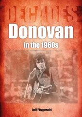 Donovan in the 1960s (Decades) цена и информация | Книги об искусстве | kaup24.ee