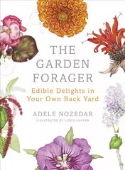 Garden Forager: Edible Delights in your Own Back Yard Illustrated edition цена и информация | Книги по садоводству | kaup24.ee