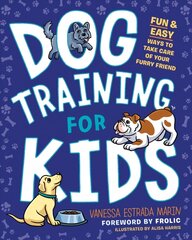 Dog Training for Kids: Fun and Easy Ways to Care for Your Furry Friend цена и информация | Книги о питании и здоровом образе жизни | kaup24.ee