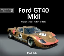 FORD GT40 MARK II: The remarkable history of 1016 hind ja info | Tervislik eluviis ja toitumine | kaup24.ee