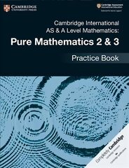 Cambridge International AS & A Level Mathematics: Pure Mathematics 2 & 3 Practice Book New edition цена и информация | Книги по экономике | kaup24.ee