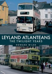 Leyland Atlanteans: The Twilight Years цена и информация | Путеводители, путешествия | kaup24.ee