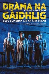 Drama na Gaidhlig: Ceud Bliadhna air an Ard-urlar: A Century of Gaelic Drama hind ja info | Lühijutud, novellid | kaup24.ee