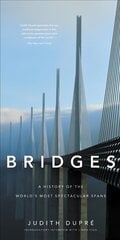 Bridges (New edition): A History of the World's Most Spectacular Spans New edition hind ja info | Arhitektuuriraamatud | kaup24.ee