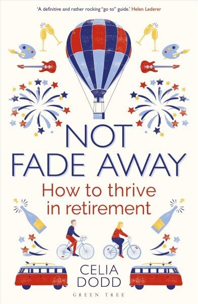 Not Fade Away: How to Thrive in Retirement цена и информация | Eneseabiraamatud | kaup24.ee